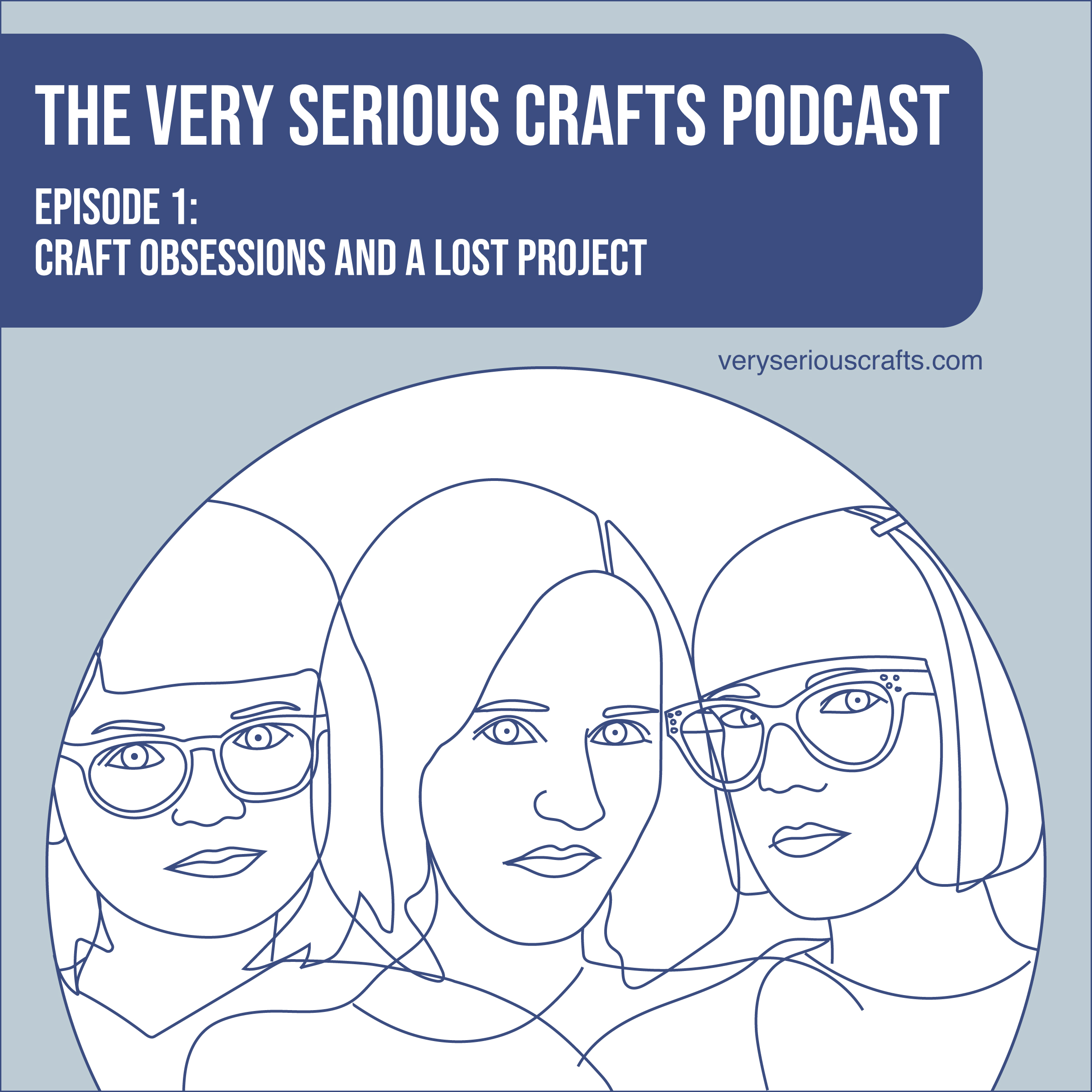 The Very Serious Crafts Podcast, Episode 1
