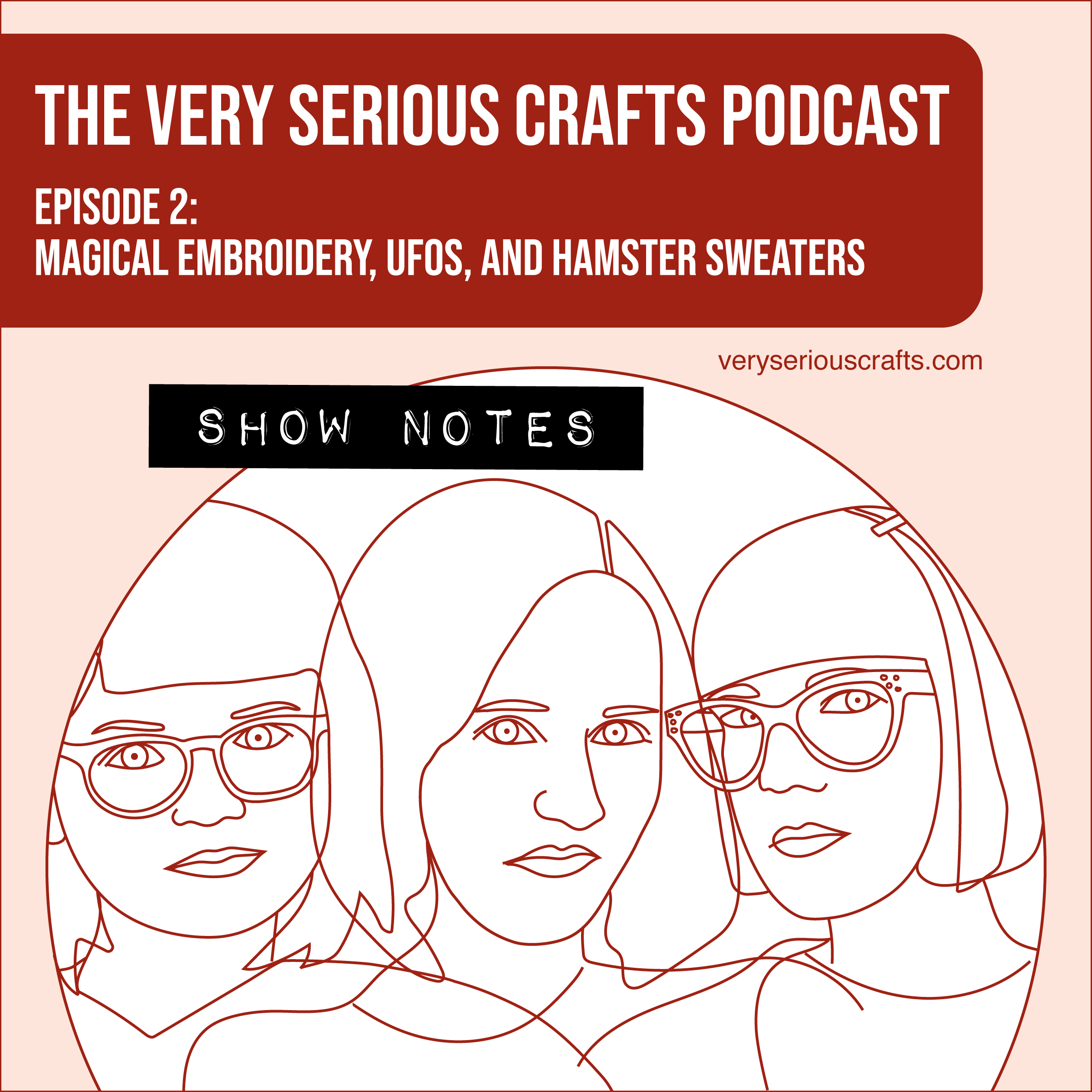 The Very Serious Crafts Podcast, Season 1: Episode 2 – Show Notes