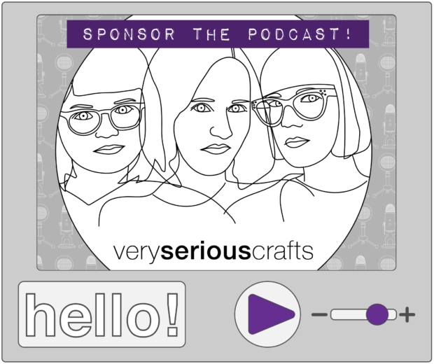 Sponsor the Very Serious Crafts Podcast