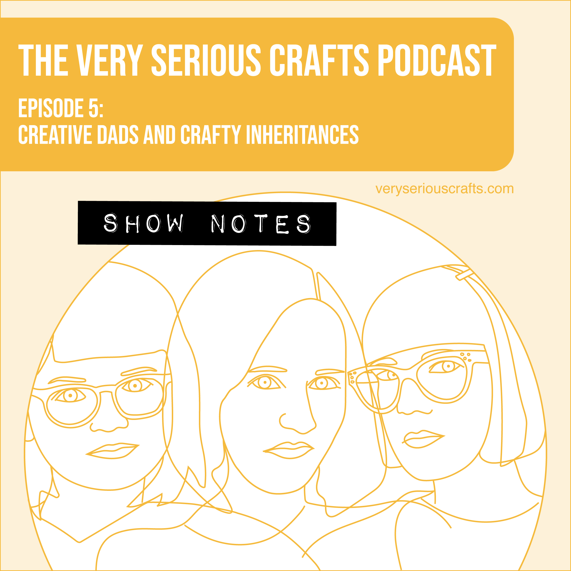 The Very Serious Crafts Podcast, Season 1: Episode 5 – Show Notes