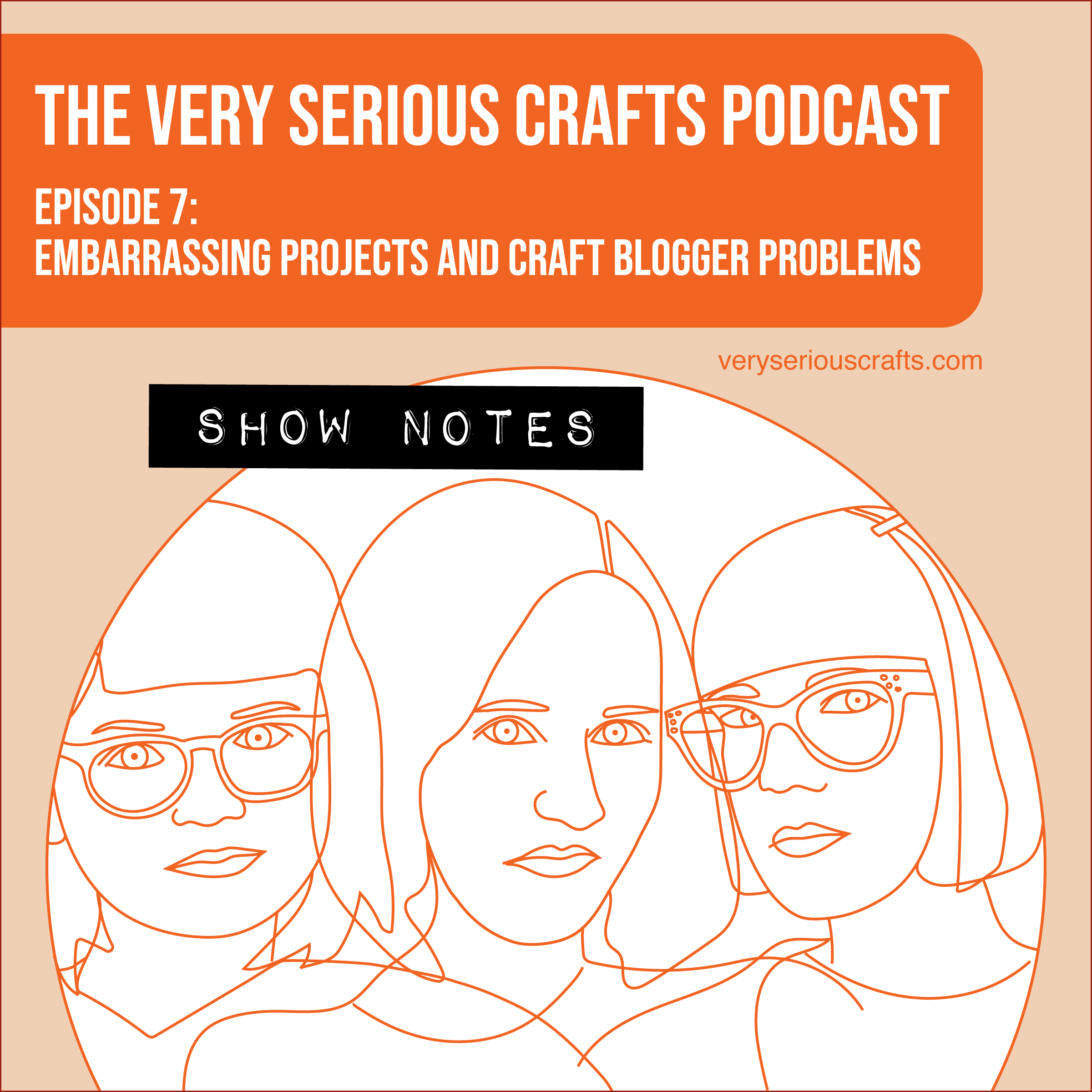The Very Serious Crafts Podcast, Season 1: Episode 7 – Show Notes