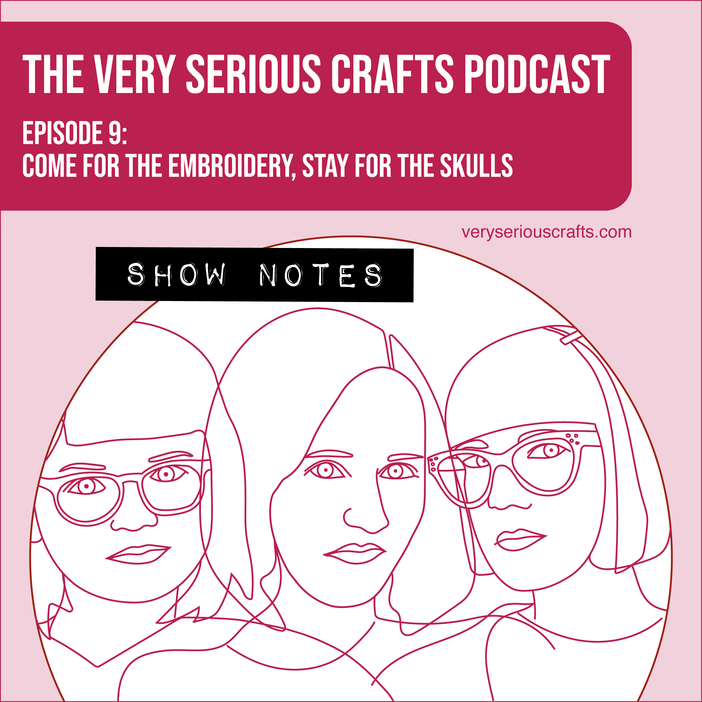 The Very Serious Crafts Podcast, Season 1: Episode 9 – Show Notes