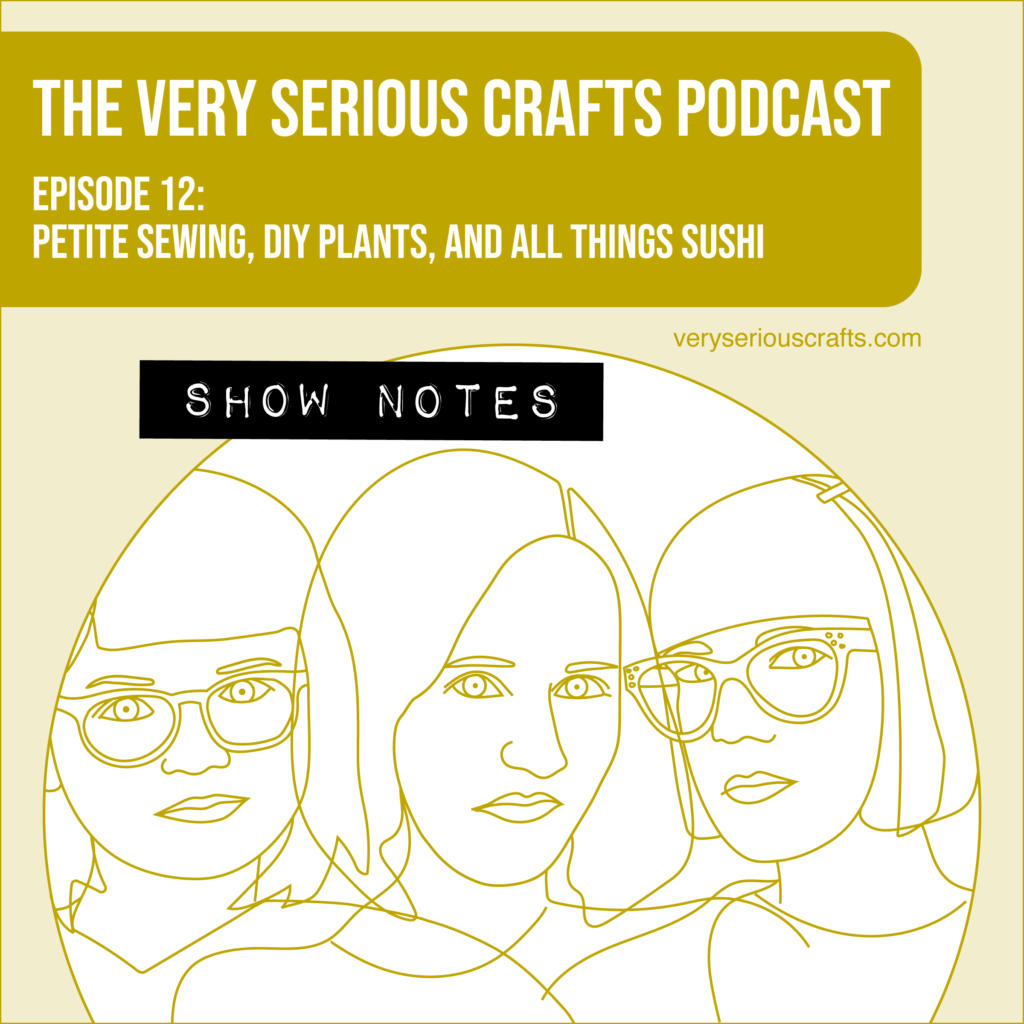 The Very Serious Crafts Podcast, Season 1: Episode 12 – Show Notes