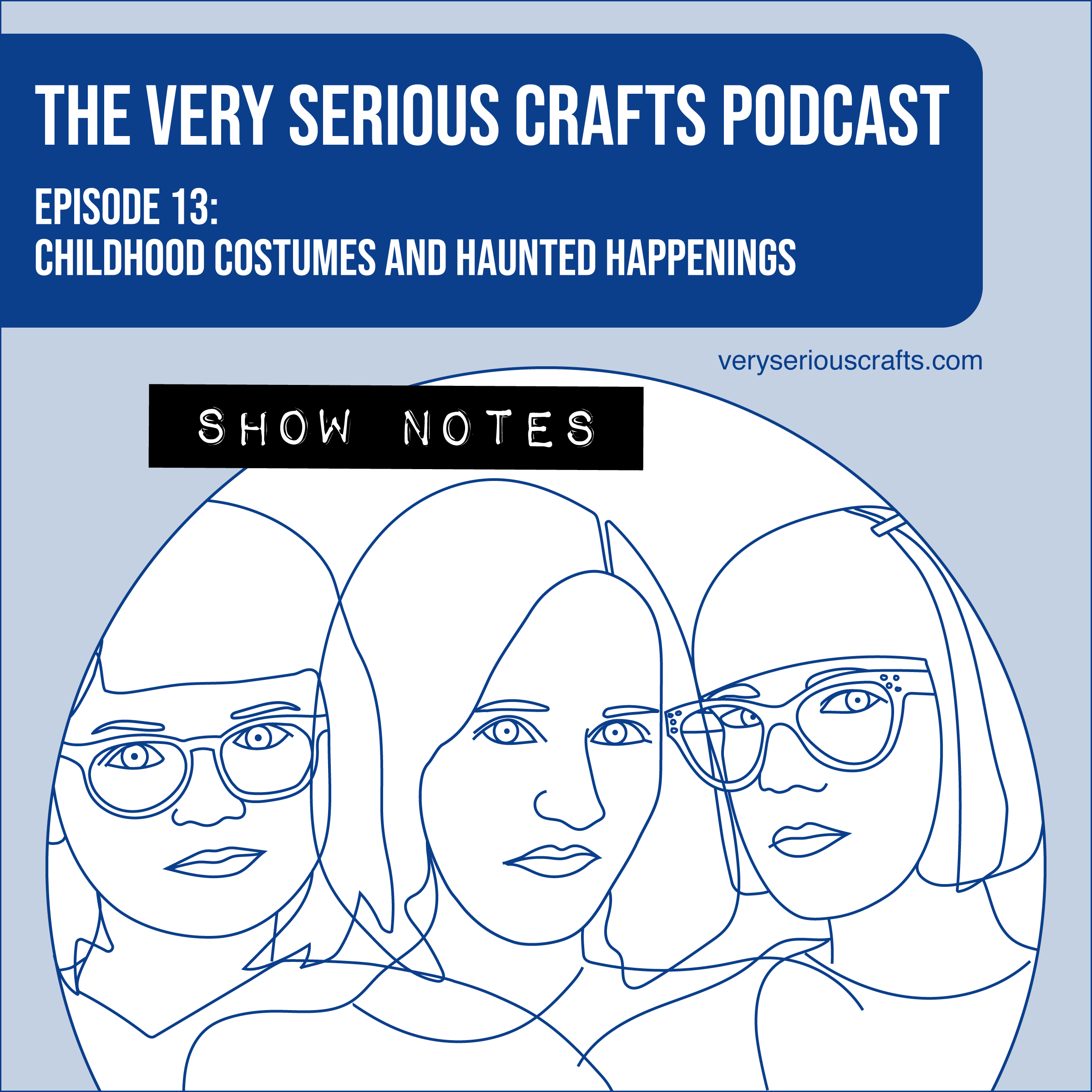 The Very Serious Crafts Podcast, Season 1: Episode 13 – Show Notes