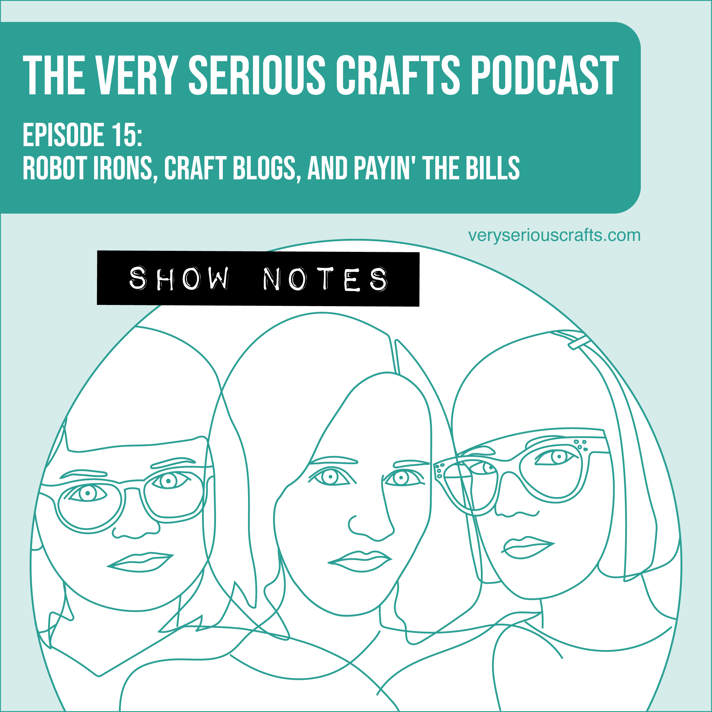 The Very Serious Crafts Podcast, Season 1: Episode 15 – Show Notes