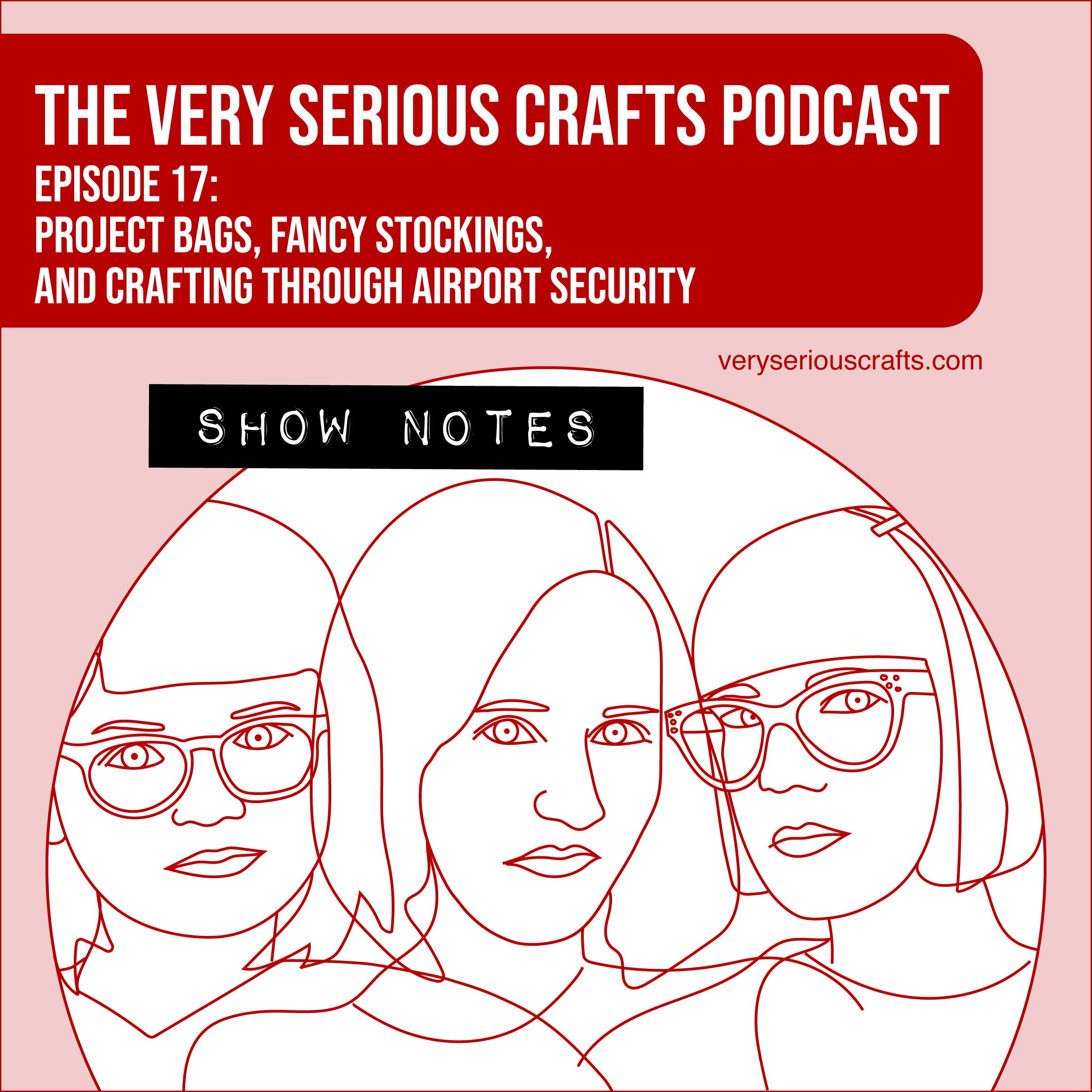 The Very Serious Crafts Podcast, Season 1: Episode 17 – Show Notes