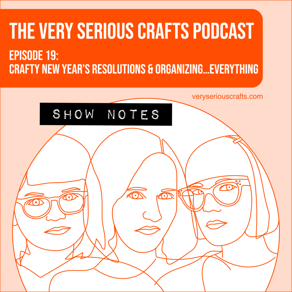 The Very Serious Crafts Podcast, Season 1: Episode 19 – Show Notes