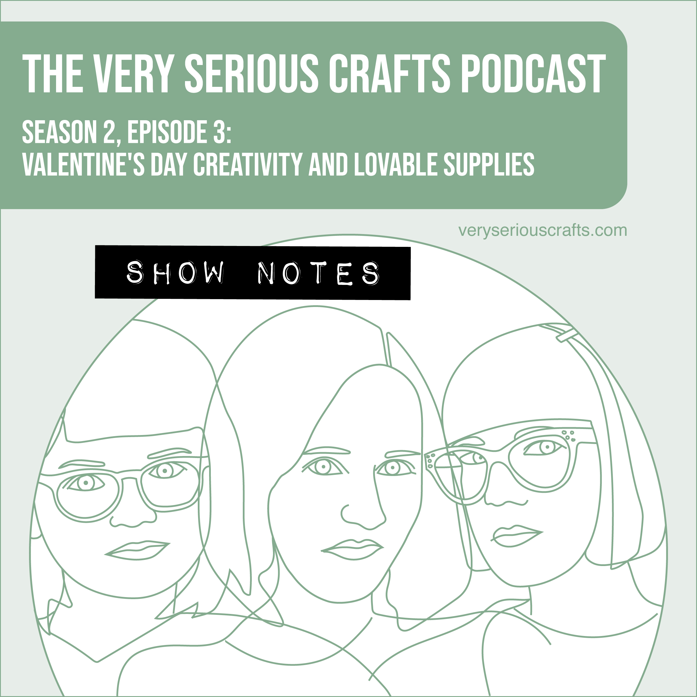 The Very Serious Crafts Podcast, Season 2: Episode 3 – Show Notes