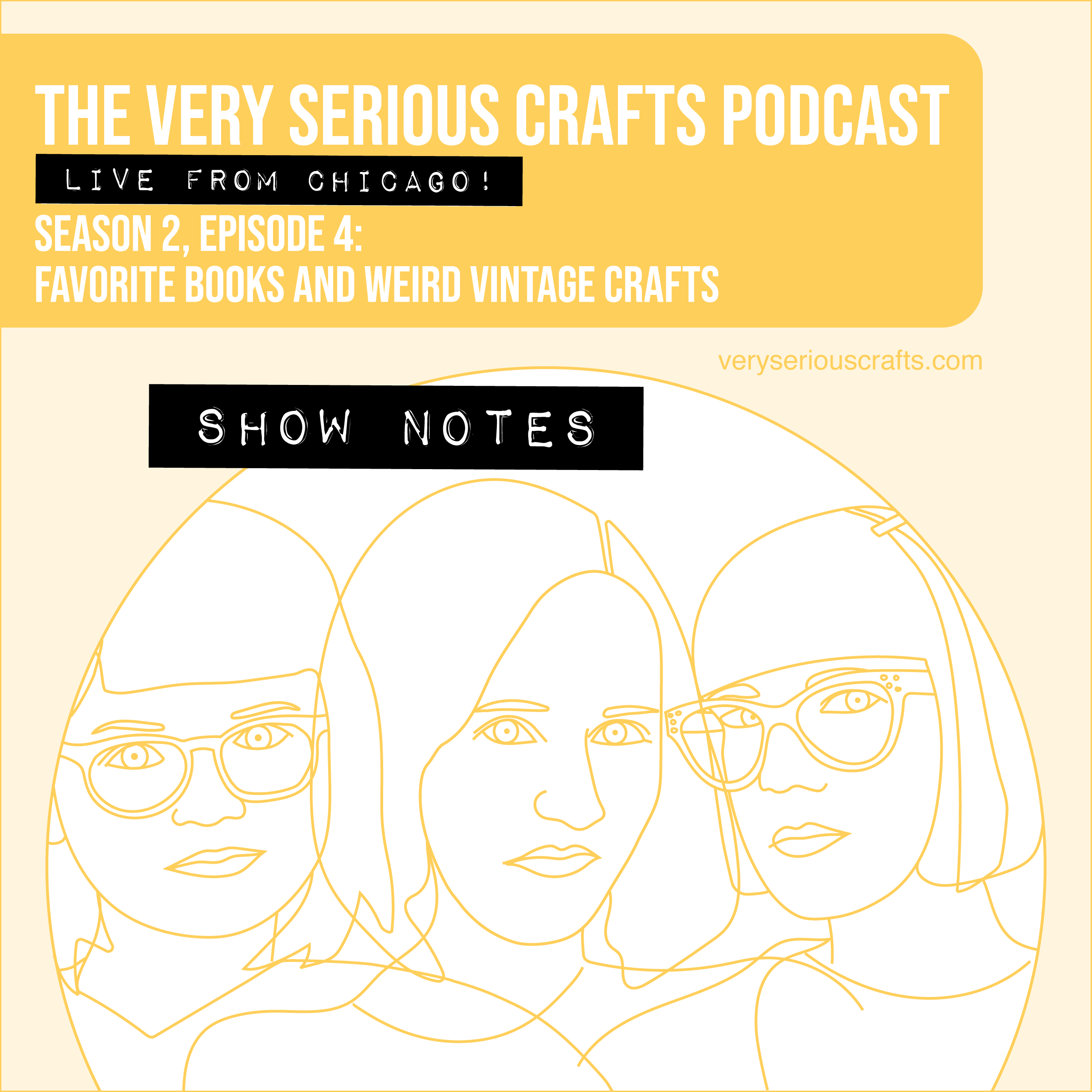 The Very Serious Crafts Podcast, Season 2: Episode 4 – Show Notes
