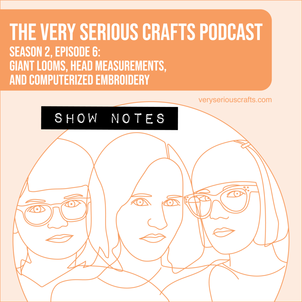 The Very Serious Crafts Podcast, Season 2: Episode 6 – Show Notes