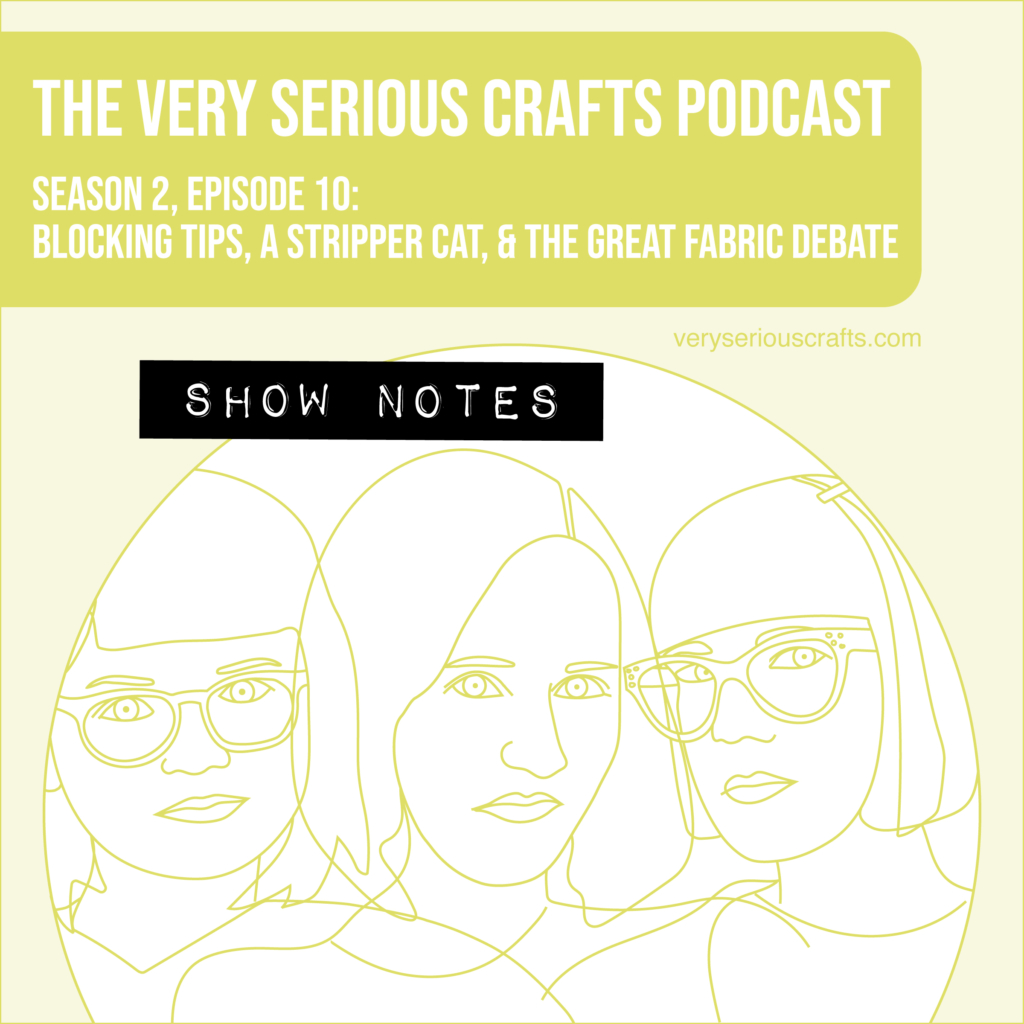 The Very Serious Crafts Podcast, Season 2: Episode 10 – Show Notes