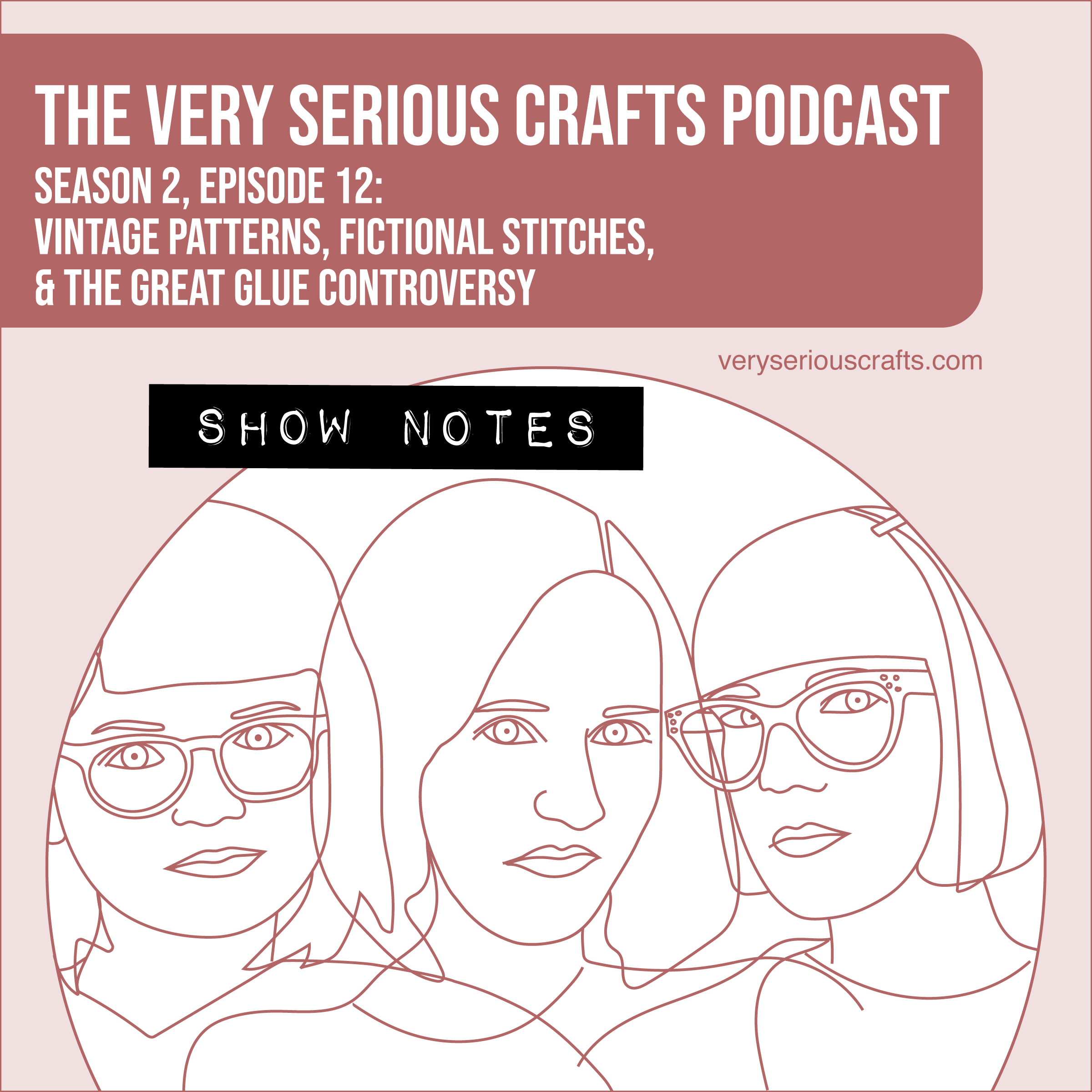 The Very Serious Crafts Podcast, Season 2: Episode 12 – Show Notes