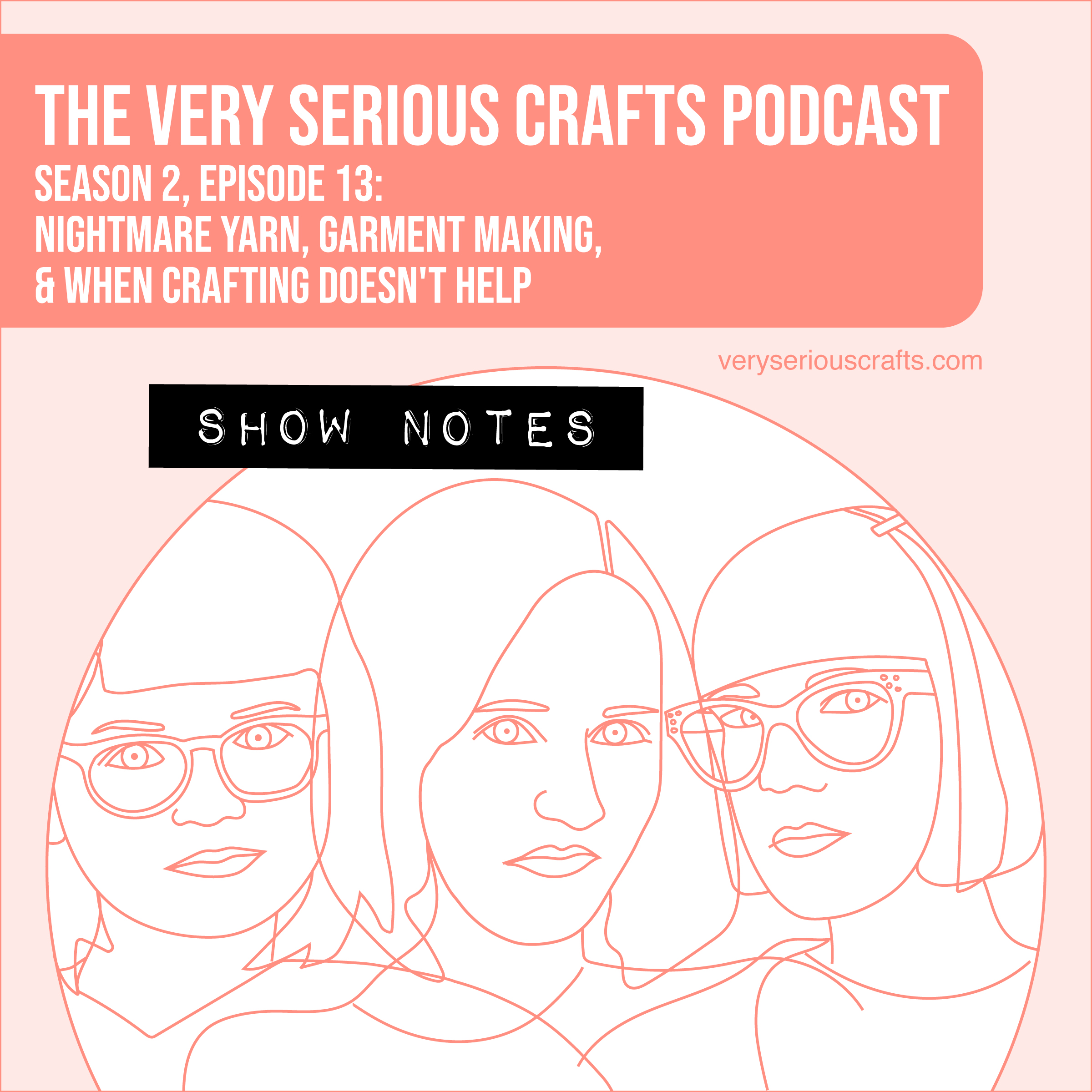 The Very Serious Crafts Podcast, Season 2: Episode 13 – Show Notes