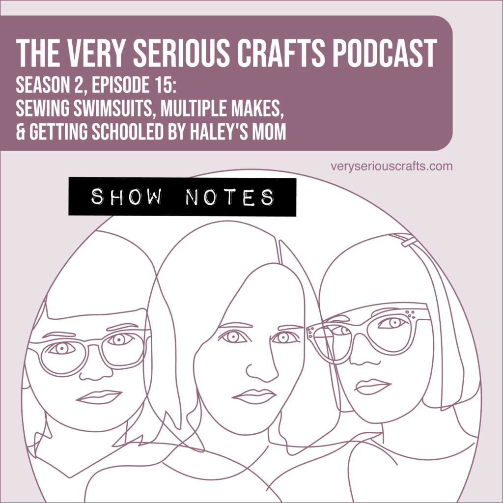 The Very Serious Crafts Podcast, Season 2: Episode 15 – Show Notes