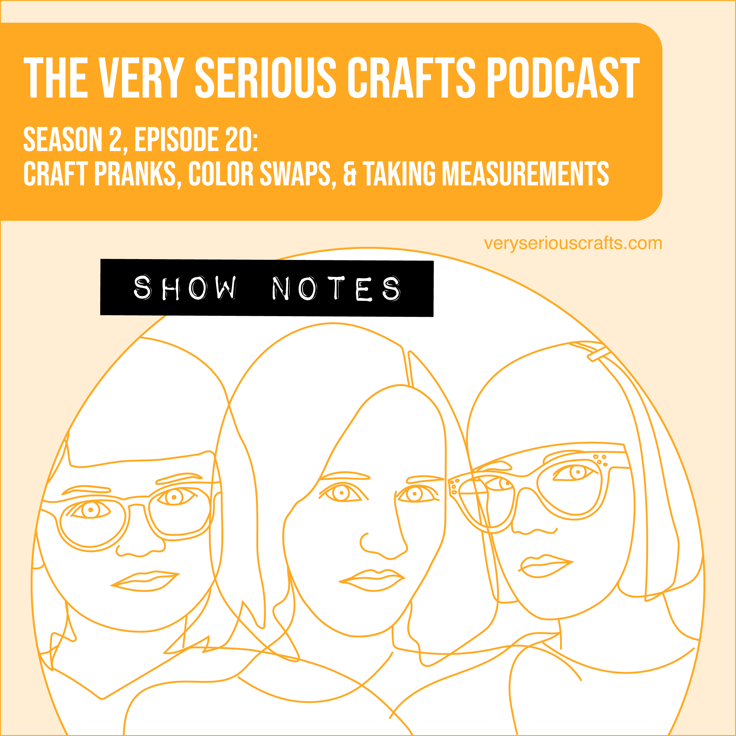 The Very Serious Crafts Podcast, Season 2: Episode 20 – Show Notes