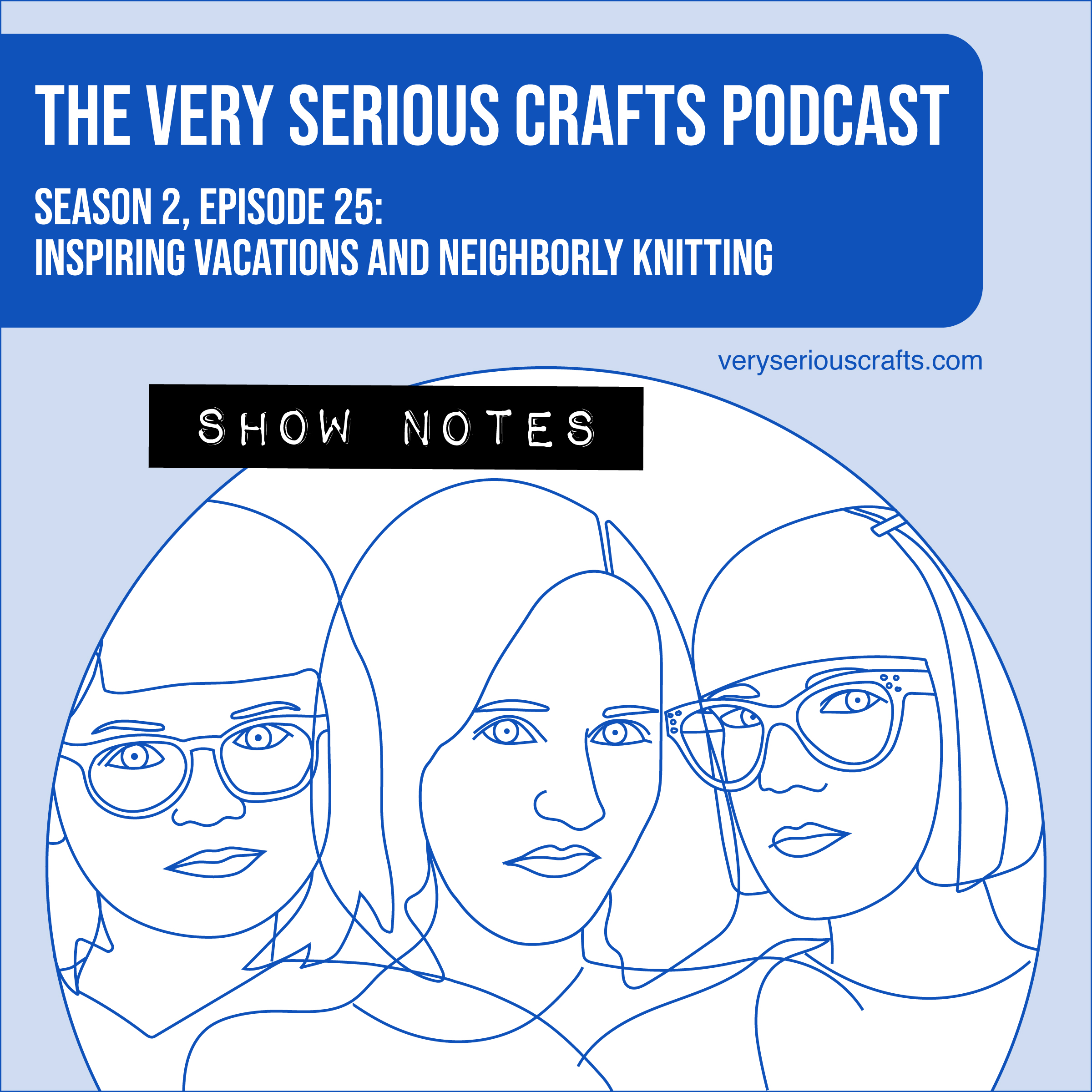 The Very Serious Crafts Podcast, Season 2: Episode 25 – Show Notes