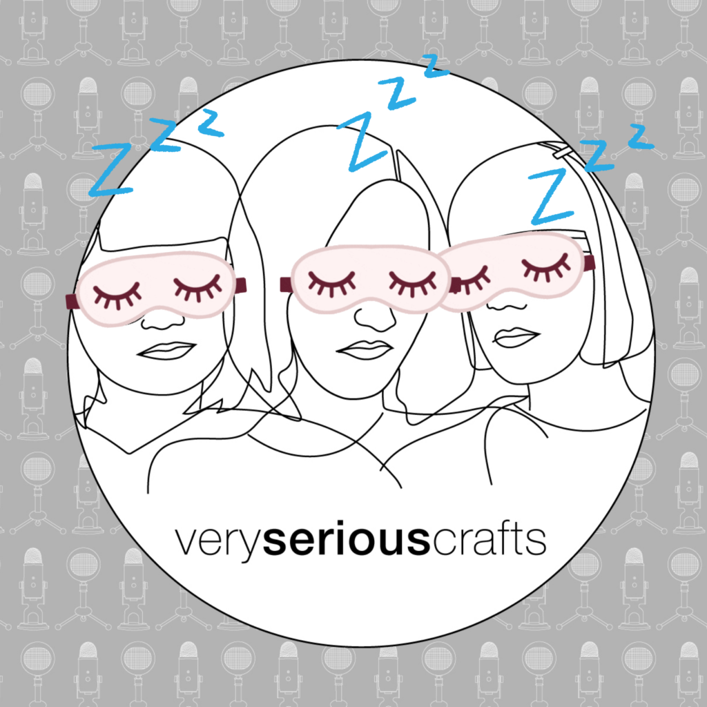 The Very Serious Crafts Podcast: A Brief Intermission Before Season 3