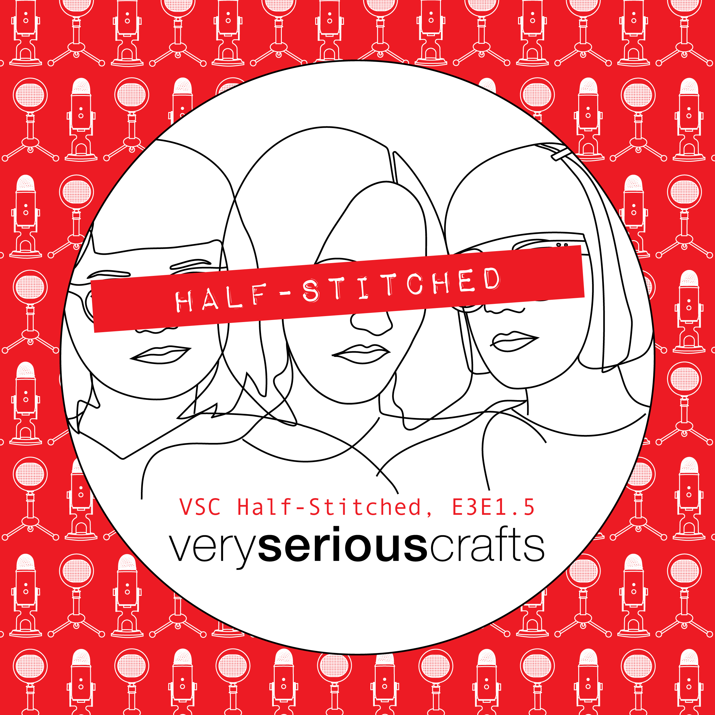 The Very Serious Crafts Podcast, Patreon Half-Stitched Episode S3E01.5