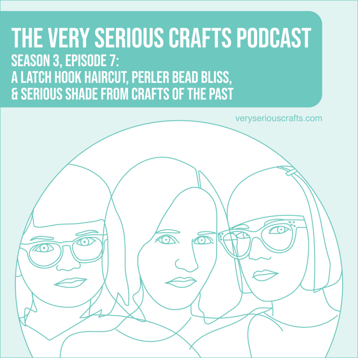 The Very Serious Crafts Podcast, Season 3: Episode 07 – A Latch Hook Haircut, Perler Bead Bliss, and Serious Shade from Crafts of the Past