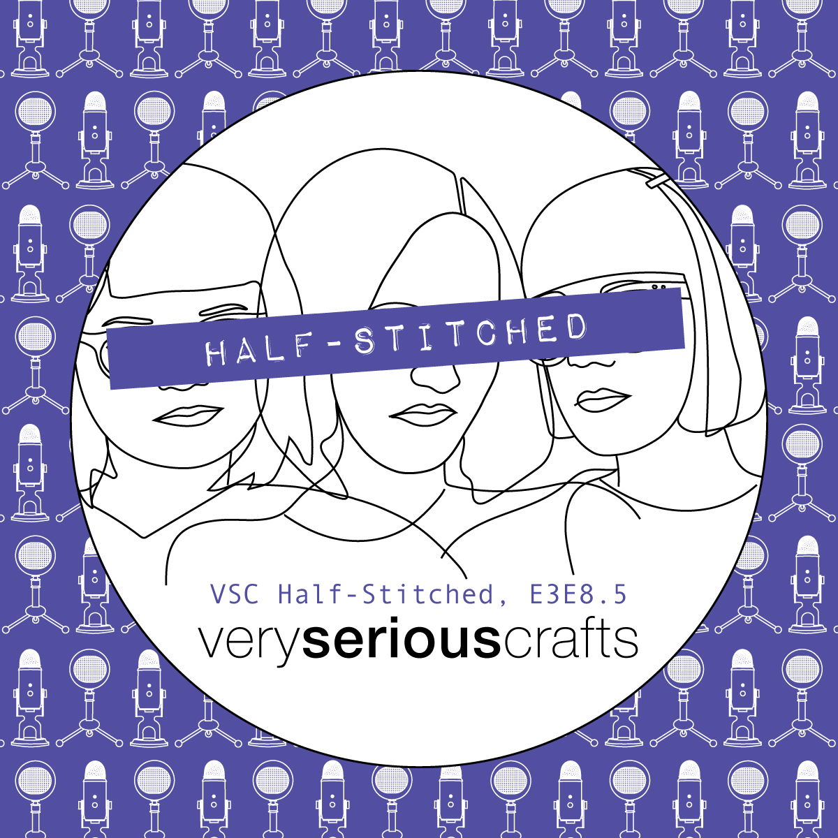 The Very Serious Crafts Podcast, Patreon Half-Stitched Episode S3E08.5
