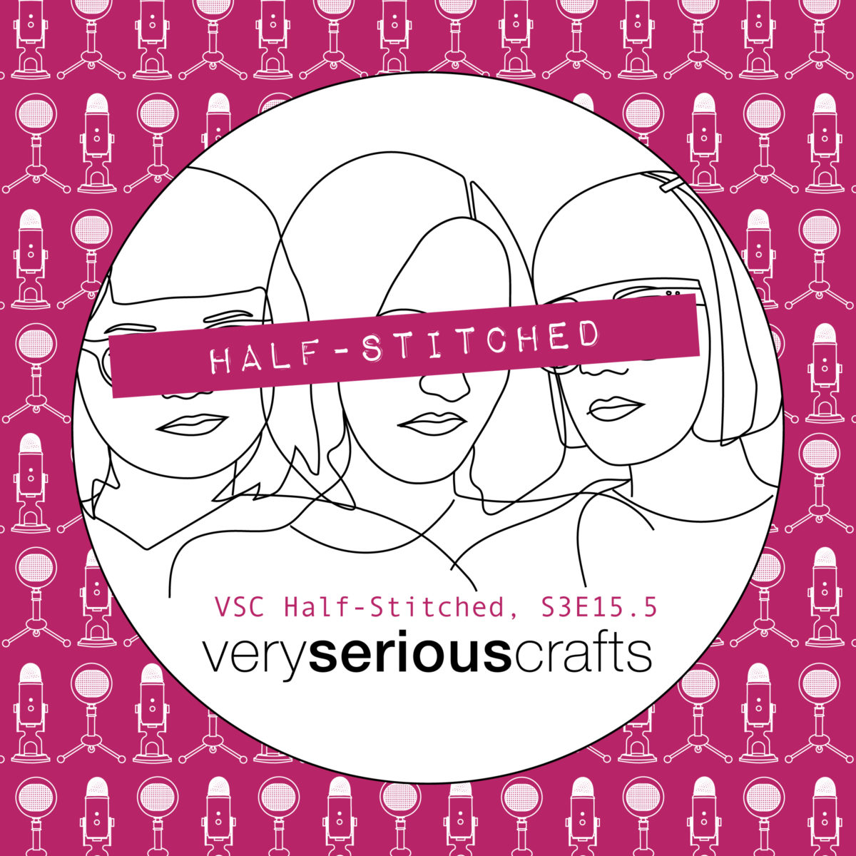 The Very Serious Crafts Podcast, Patreon Half-Stitched Episode S3E15.5