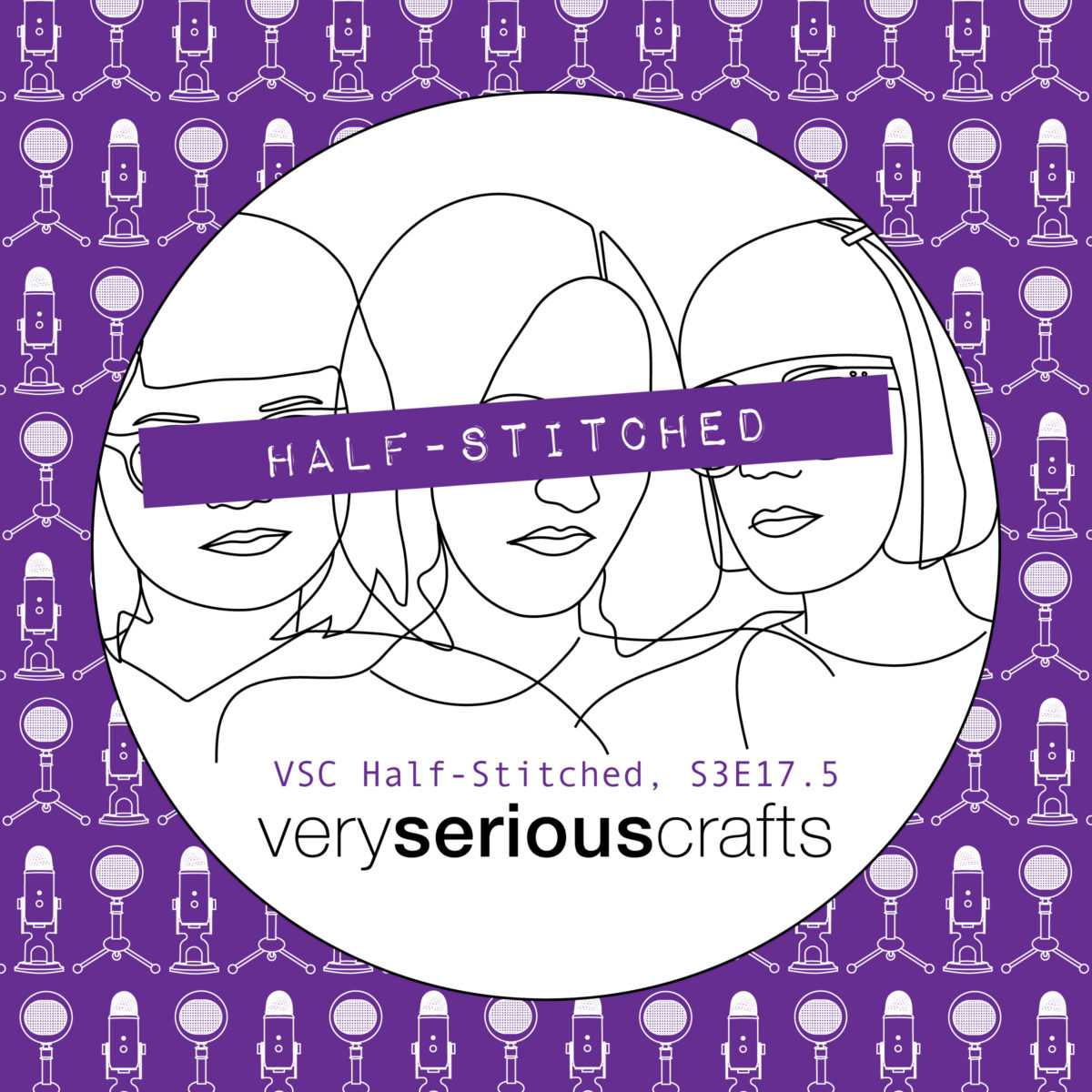 The Very Serious Crafts Podcast, Patreon Half-Stitched Episode S3E17.5
