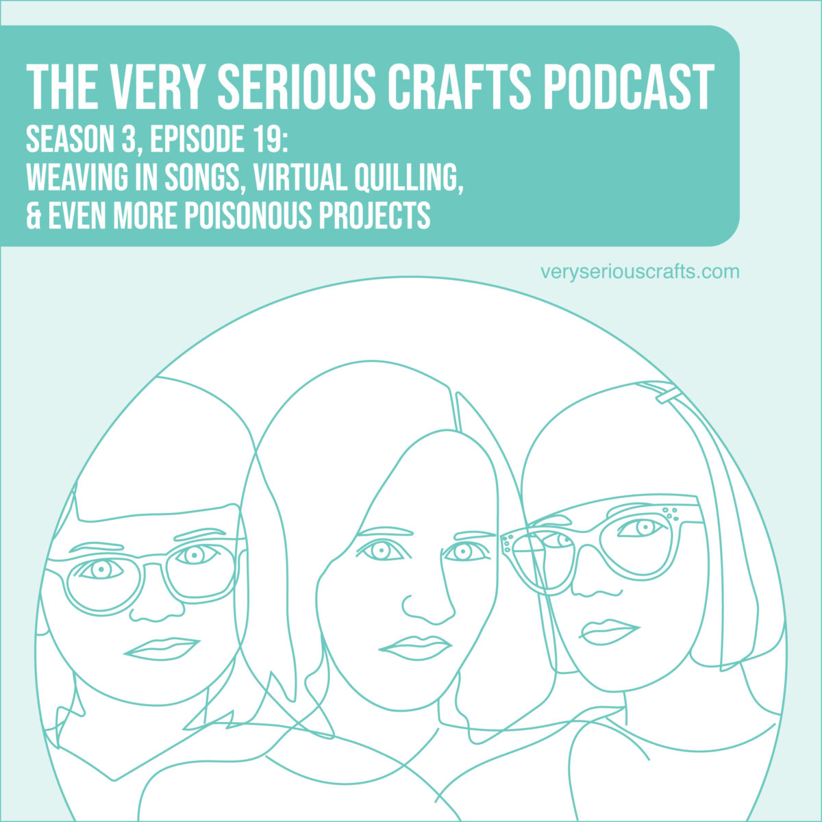 The Very Serious Crafts Podcast, Season 3: Episode 19 – Musical Weaving, Virtual Quilling, and More Poisonous Crafting