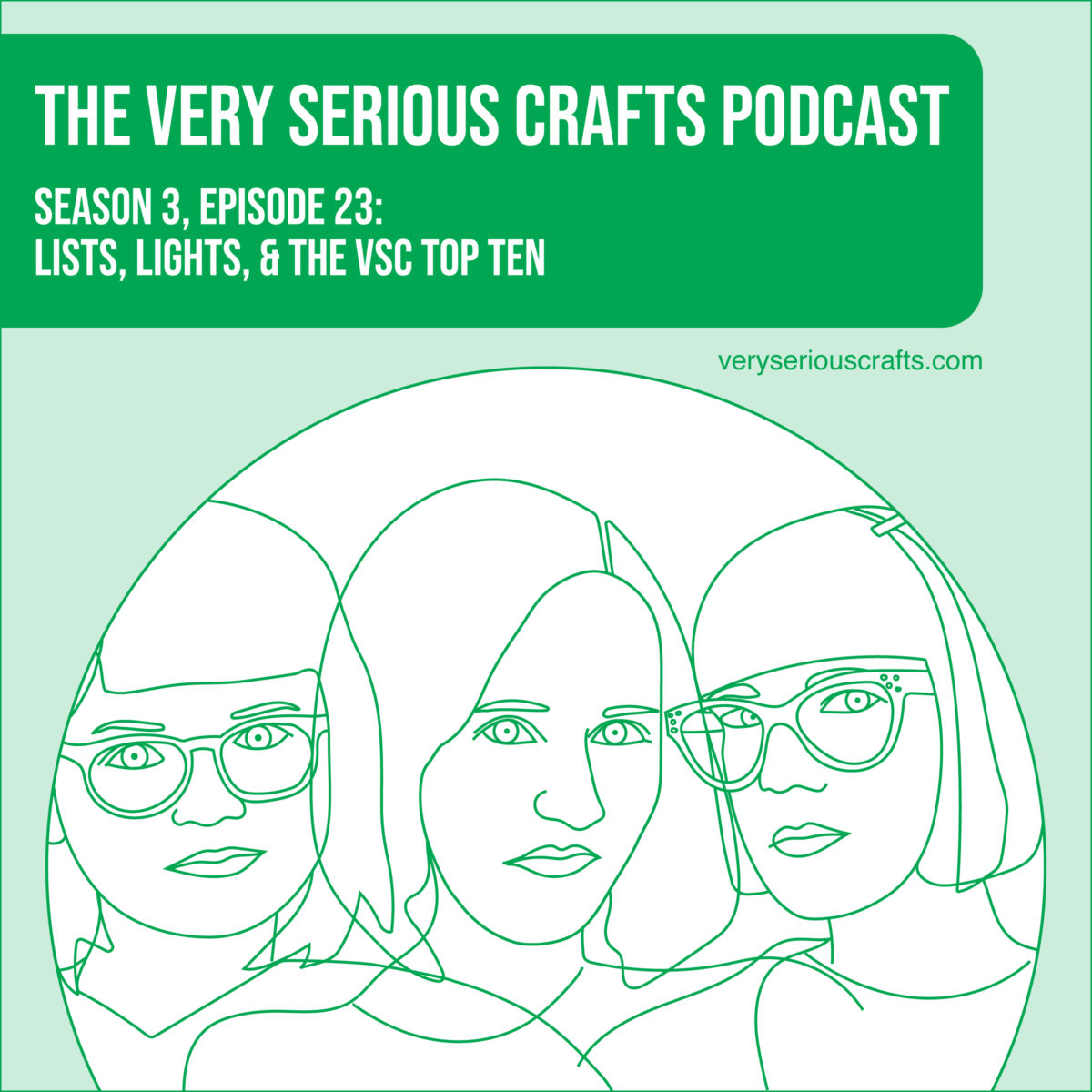 The Very Serious Crafts Podcast, Season 3: Episode 23 – Lists, Lights, and the VSC Top Ten